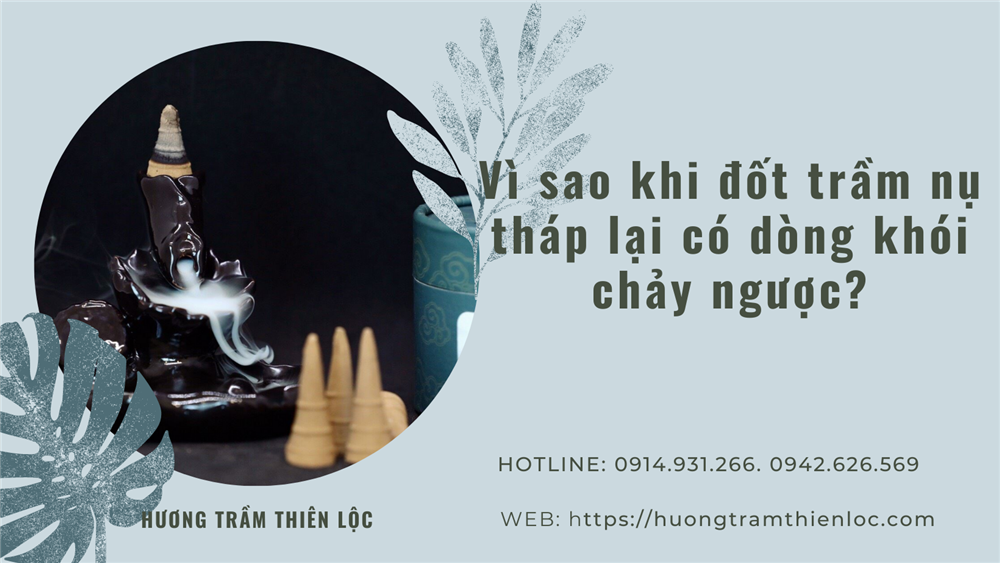 Vì sao khi đốt hương trầm nụ tháp sẽ có dòng khói chảy ngược