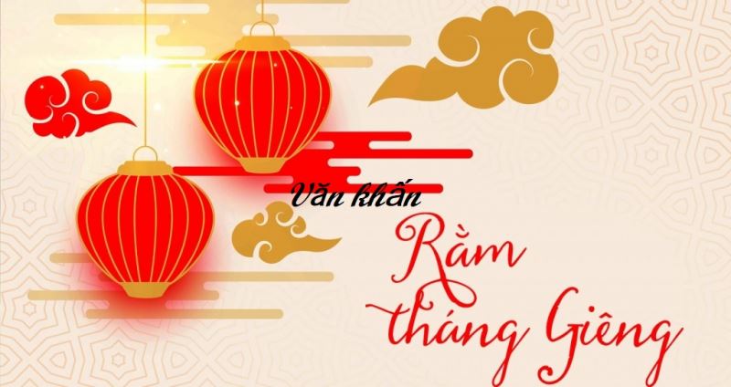 Văn khấn Rằm Tháng Giêng để cả năm sung túc đủ đầy.