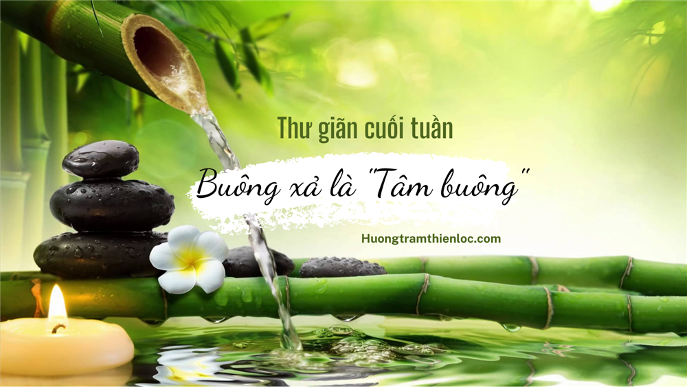 Thư giãn cuối tuần Buông xả là  Tâm buông 